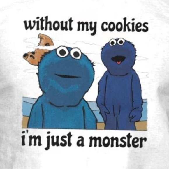 Without My Cookies Im Just A Monster Funny Humor Graphic Cookie Shirt 90 - Picture 2 of 5